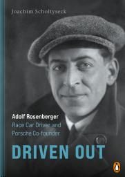 Icon image Driven Out - Adolf Rosenberger – Race Car Driver and Porsche Co-founder