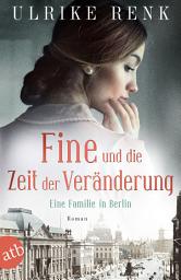 Icon image Fine und die Zeit der Veränderung: Eine Familie in Berlin, Ausgabe 2