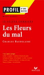 Icon image Profil - Baudelaire : Les Fleurs du mal : 12 sujets corrigés: analyse littéraire de l'oeuvre