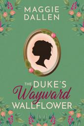 Icon image The Duke's Wayward Wallflower