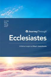 Icon image Journey Through Ecclesiastes: 30 Biblical Insights by Philip E. Satterthwaite