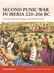Icon image Second Punic War in Iberia 220206 BC: From Hannibal at the Tagus to the Battle of Ilipa