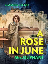 Icon image A Rose in June: Restored Classics to Go Edition