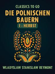 Icon image Die polnischen Bauern I - Herbst: Restored Classics to Go Edition