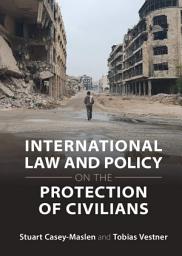 Icon image International Law and Policy on the Protection of Civilians