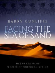 Icon image Facing the Sea of Sand: The Sahara and the Peoples of Northern Africa