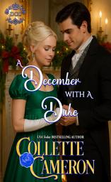 Icon image A December with a Duke: A Sensual Marriage of Convenience Regency Historical Romance Adventure