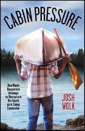 Icon image Cabin Pressure: One Man's Desperate Attempt to Recapture His Youth as a Camp Counselor