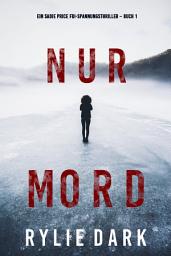 Icon image Nur Mord (Ein Sadie Price FBI-Spannungsthriller – Buch 1)