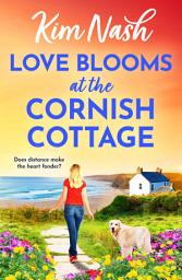 Icon image Love Blooms at the Cornish Cottage: The BRAND NEW gloriously feel-good tale of second chances