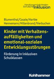 Icon image Kinder mit Verhaltensauffälligkeiten und emotional sozialen Entwicklungsstörungen: Förderung in inklusiven Schulklassen
