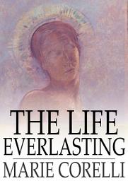 Icon image The Life Everlasting: A Reality of Romance