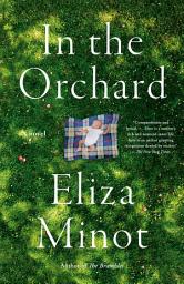 Icon image In the Orchard: A novel