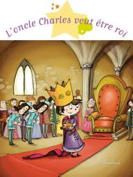 Icon image L'oncle Charles veut être roi