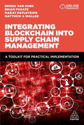 Icon image Integrating Blockchain into Supply Chain Management: A Toolkit for Practical Implementation