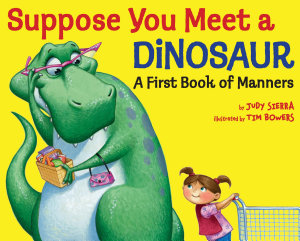 Icon image Suppose You Meet a Dinosaur: A First Book of Manners