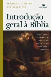 Icon image Introdução geral à Bíblia: Uma análise abrangente da inspiração, canonização, transmissão e tradução