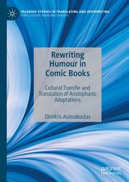 Icon image Rewriting Humour in Comic Books: Cultural Transfer and Translation of Aristophanic Adaptations