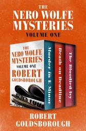 Icon image The Nero Wolfe Mysteries Volume One: Murder in E Minor, Death on Deadline, and The Bloodied Ivy