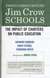 Icon image Twenty-First-Century Jim Crow Schools: The Impact of Charters on Public Education