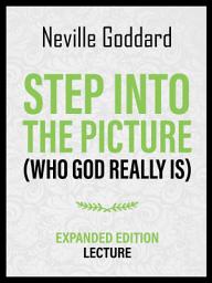Icon image Step Into The Picture (Who God Really Is) - Expanded Edition Lecture