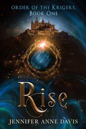 Icon image Rise: Order of the Krigers, Book 1