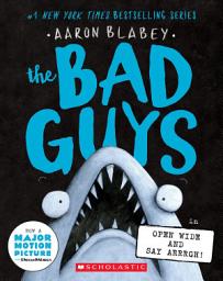 Icon image The Bad Guys in Open Wide and Say Arrrgh! (The Bad Guys #15)