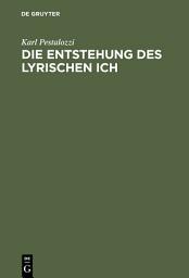 Icon image Die Entstehung des lyrischen Ich: Studien zum Motiv der Erhebung in der Lyrik