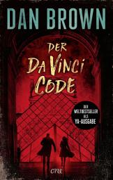 Icon image Der Da Vinci Code: Jugendbuchausgabe des Weltbestsellers - rätselhaft, packend, einfach ein Pageturner