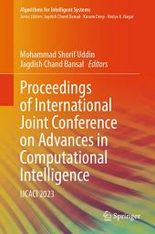Icon image Proceedings of International Joint Conference on Advances in Computational Intelligence: IJCACI 2023