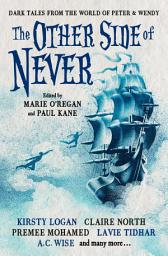 Icon image The Other Side of Never: Dark Tales from the World of Peter & Wendy