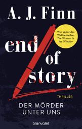 Icon image End of Story - Der Mörder unter uns: Thriller - Nach dem Welterfolg „The Woman in the Window“ nun der neue spannende Thriller des Bestsellerautors