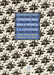 Icon image Literatura oral para a infância e a juventude: Lendas, contos e fábulas populares no Brasil
