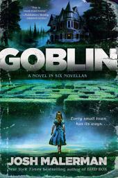 Icon image Goblin: A Novel in Six Novellas