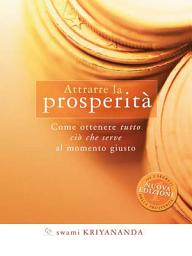 Icon image Attrarre la prosperità: Come ottenere tutto ciò che serve al momento giusto