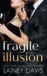Icon image Fragile Illusion: A steamy fake fiance romance