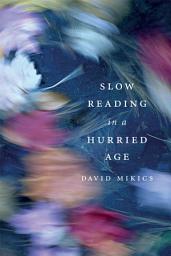 Icon image Slow Reading in a Hurried Age