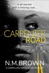 Icon image Carpenter Road: A Compelling Serial Killer Thriller