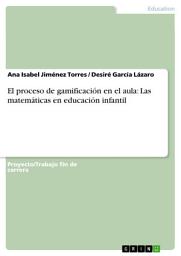 Icon image El proceso de gamificación en el aula: Las matemáticas en educación infantil