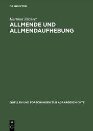 Icon image Allmende und Allmendaufhebung: Vergleichende Studien zum Spätmittelalter bis zu den Agrarreformen des 18./19. Jahrhunderts