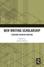 Icon image New Writing Scholarship: Studying Creative Writing