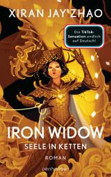 Icon image Iron Widow - Seele in Ketten: Roman - Die TikTok-Sensation: Die Fortsetzung des New-York-Times-Platz-1-Bestseller auf Deutsch