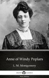 Icon image Anne of Windy Poplars by L. M. Montgomery - Delphi Classics (Illustrated)