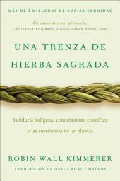 Icon image Braiding Sweetgrass / Una trenza de hierba sagrada: Sabiduría indígena, conocimiento científico y las enseñanzas de las plantas