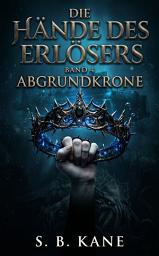 Icon image Die Hände des Erlösers: Abgrundkrone