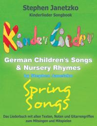Icon image Kinderlieder Songbook - German Children's Songs & Nursery Rhymes - Spring Songs: Das Liederbuch mit allen Texten, Noten und Gitarrengriffen zum Mitsingen und Mitspielen