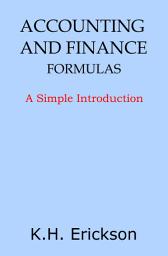 Icon image Accounting and Finance Formulas: A Simple Introduction