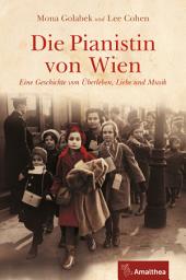 Icon image Die Pianistin von Wien: Eine Geschichte von Überleben, Liebe und Musik