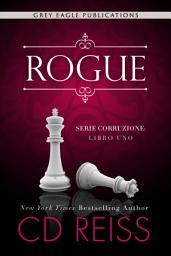 Icon image Rogue (Serie Corruzione – Libro Uno)