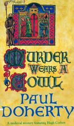 Icon image Murder Wears a Cowl (Hugh Corbett Mysteries, Book 6): A gripping medieval mystery of murder and religion